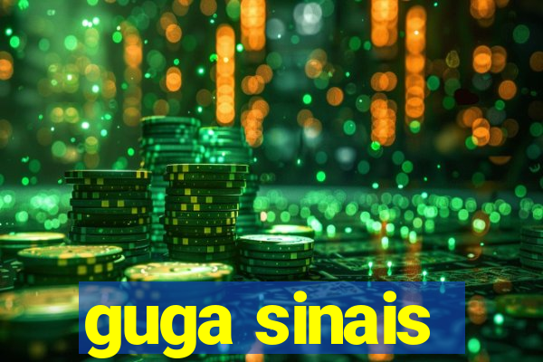 guga sinais